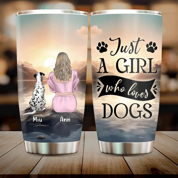 Custom Personalized Dog Mom Tumbler - Upto 6 Dogs - Gift Idea for Dog Lovers - Just A Girl Who Loves Dogs