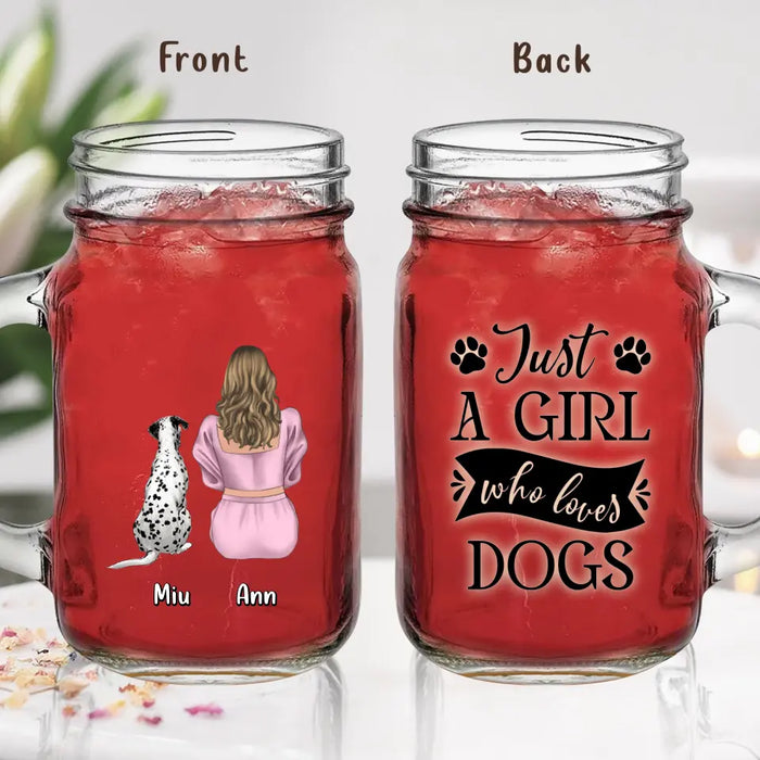 Custom Personalized Dog Mom Mason Jug - Upto 6 Dogs - Gift Idea for Dog Lovers - Just A Girl Who Loves Dogs