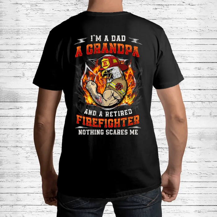 Custom Personalized Firefighter Patriot Day Shirt Gift For Firefighter/ Grandpa/ Dad - I'm A Dad A Grandpa And A Retired Firefighter Nothing Scares Me