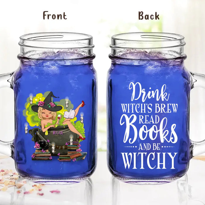 Personalized Witch Mason Jug 16oz - Gift Idea For Witch/ Halloween/ Book Lover/ Friend - Drink Witch's Brew Read Books And Be Witchy