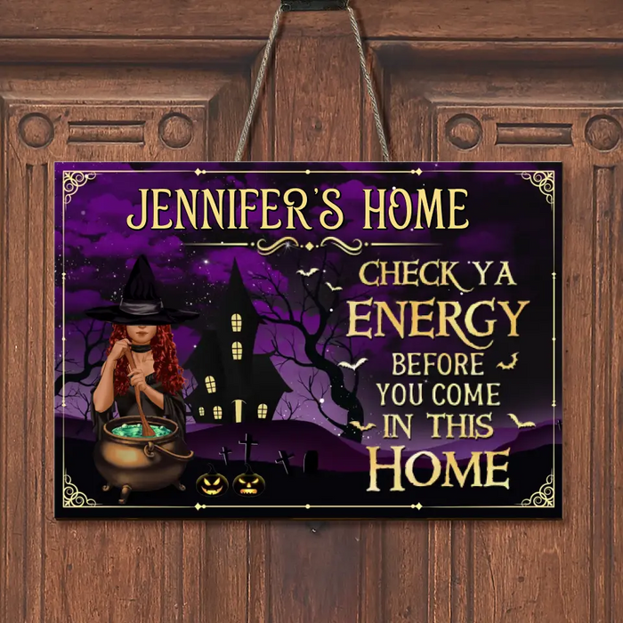 Custom Personalized Witch Wooden Sign - Halloween Gift Idea For Man/ Woman - Check Ya Energy Before You Come In This Home