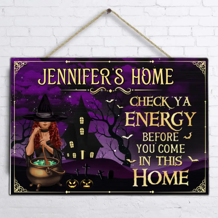 Custom Personalized Witch Wooden Sign - Halloween Gift Idea For Man/ Woman - Check Ya Energy Before You Come In This Home