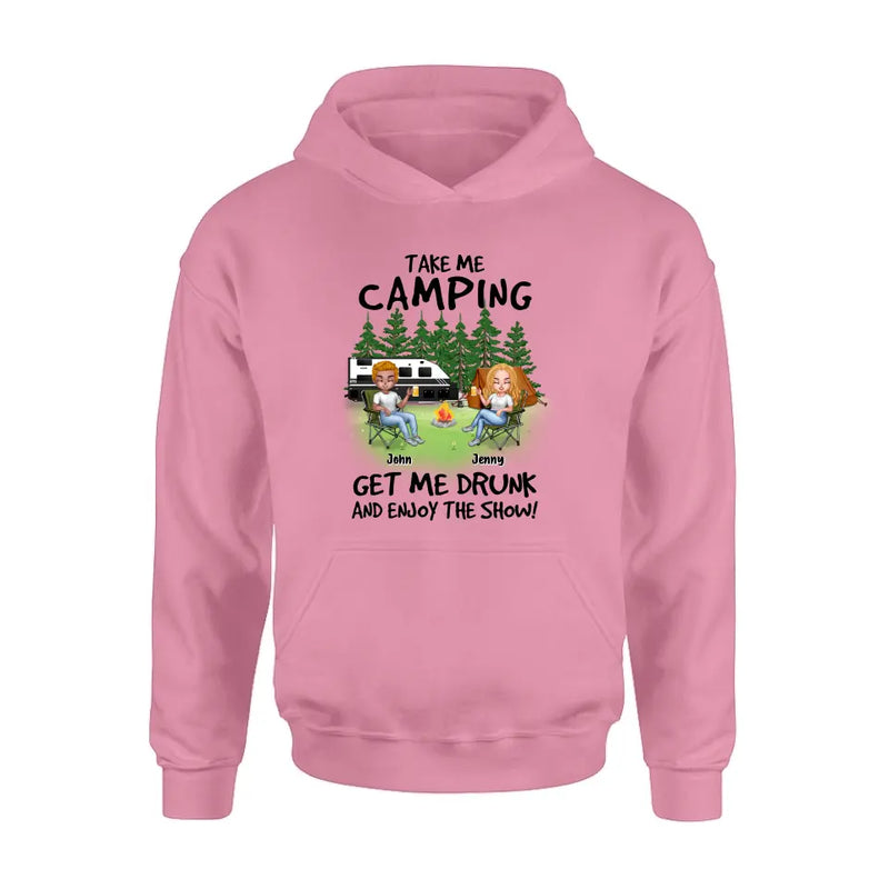 Personalized Camping Shirt/Hoodie - Up to 7 People - Gift Idea for Camping Lovers - Take Me Camping Get Me Drunk And Enjoy The Show!