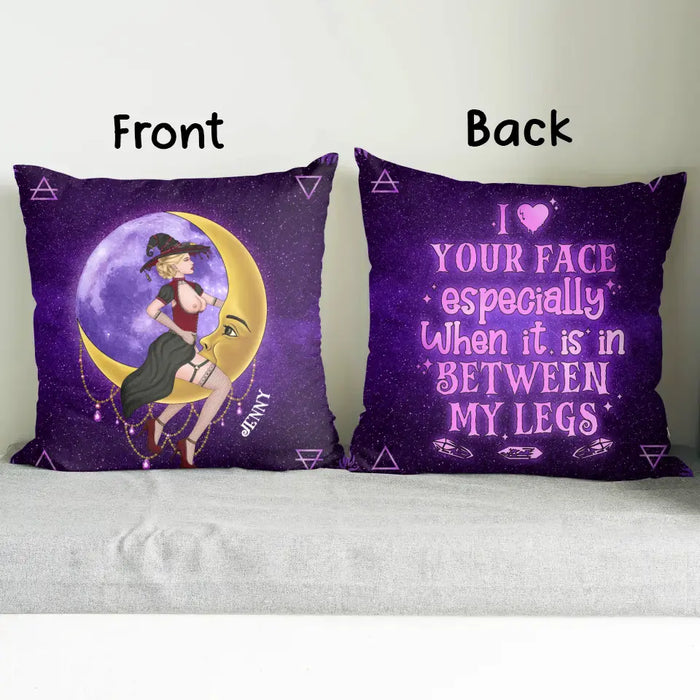 Custom Personalized Witch Pillow Cover - Halloween Gift Idea For Witch Lovers - I Like Your Face Especially When It Is In Between My Legs