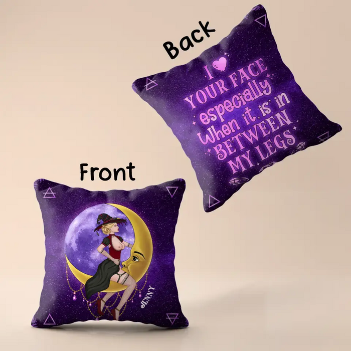 Custom Personalized Witch Pillow Cover - Halloween Gift Idea For Witch Lovers - I Like Your Face Especially When It Is In Between My Legs