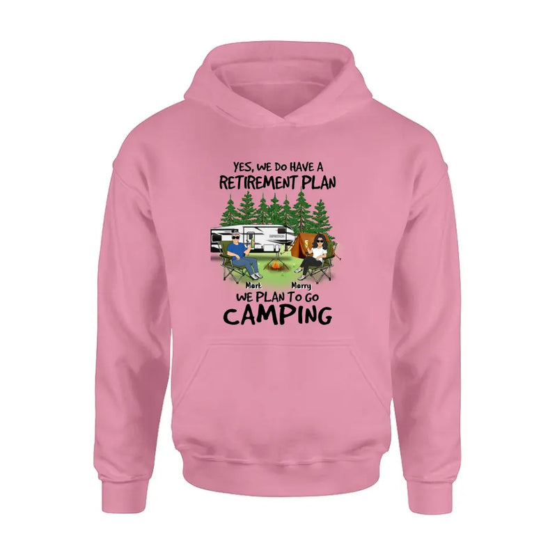 Personalized Retired Couple Shirt/Hoodie - Gift Idea For The Retired/Mother's Day/Father's Day - Yes, We Do Have A Retirement Plan We Plan To Go Camping