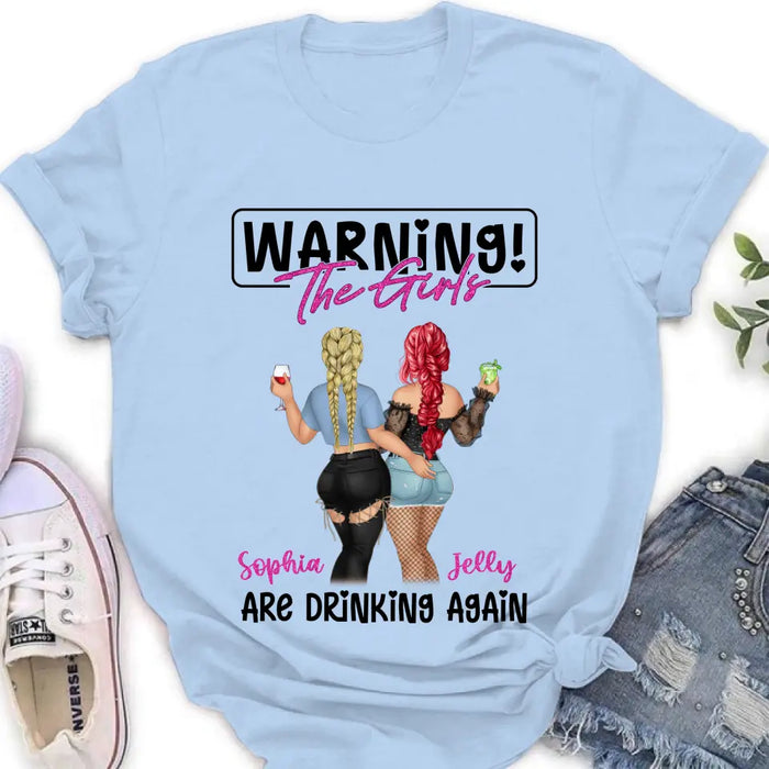 Custom Personalized Besties Shirt/Hoodie - Gift Idea For Best Friends/Besties/Sisters - Warning The Girls Are Drinking Again