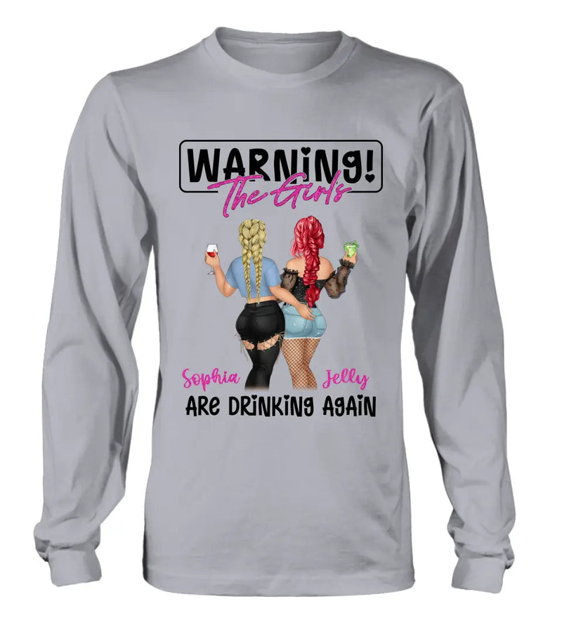 Personalized Besties Shirt/Hoodie - Gift Idea For Best Friends/Besties/Sisters - Warning The Girls Are Drinking Again