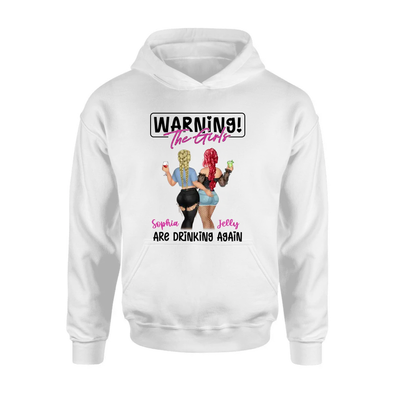 Personalized Besties Shirt/Hoodie - Gift Idea For Best Friends/Besties/Sisters - Warning The Girls Are Drinking Again