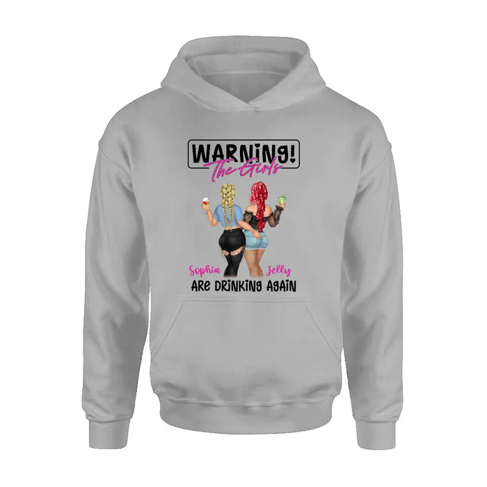 Custom Personalized Besties Shirt/Hoodie - Gift Idea For Best Friends/Besties/Sisters - Warning The Girls Are Drinking Again