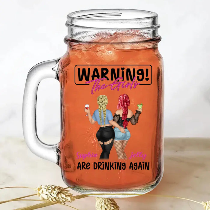 Custom Personalized Besties Mason Jug - Gift Idea For Besties/Friends - Warning! The Girls Are Drinking Again