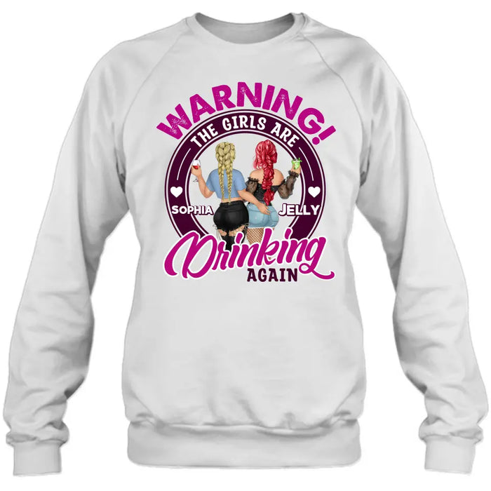 Custom Personalized Besties Shirt/Hoodie - Gift Idea For Best Friends/Besties - Warning The Girls Are Drinking Again