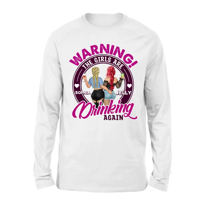 Custom Personalized Besties Shirt/Hoodie - Gift Idea For Best Friends/Besties - Warning The Girls Are Drinking Again