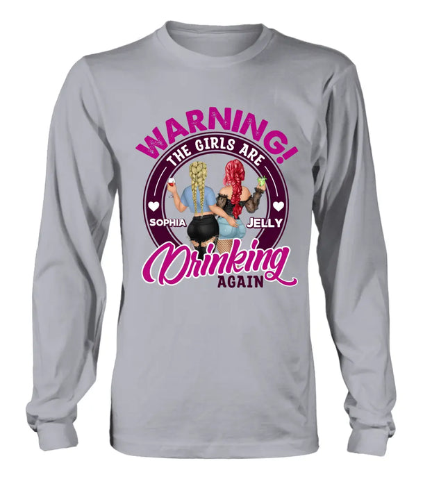 Custom Personalized Besties Shirt/Hoodie - Gift Idea For Best Friends/Besties - Warning The Girls Are Drinking Again