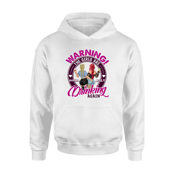 Custom Personalized Besties Shirt/Hoodie - Gift Idea For Best Friends/Besties - Warning The Girls Are Drinking Again