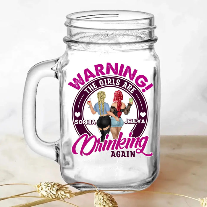 Custom Personalized Besties Mason Jug With Straw - Gift Idea For Besties/Friends - Warning! The Girls Are Drinking Again