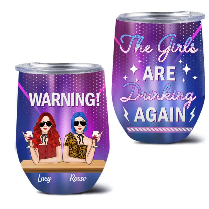 Personalized Besties Wine Tumbler - Gift Idea For Friends/Besties - Upto 4 Girls - Warning The Girls Are Drinking Again