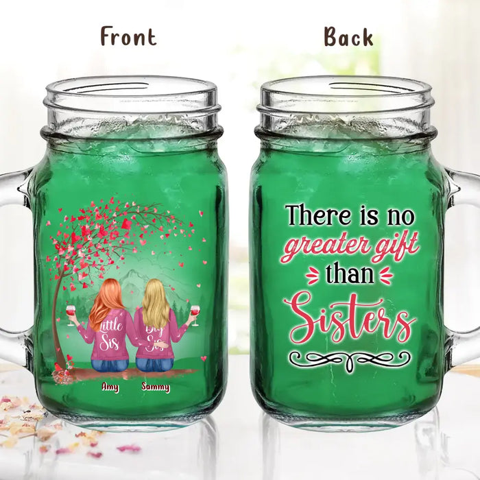 Custom Personalized Sister Mason Jug - Upto 6 Sisters - Gift Idea for Sisters/Friends - There Is No Greater Gift Than Sisters