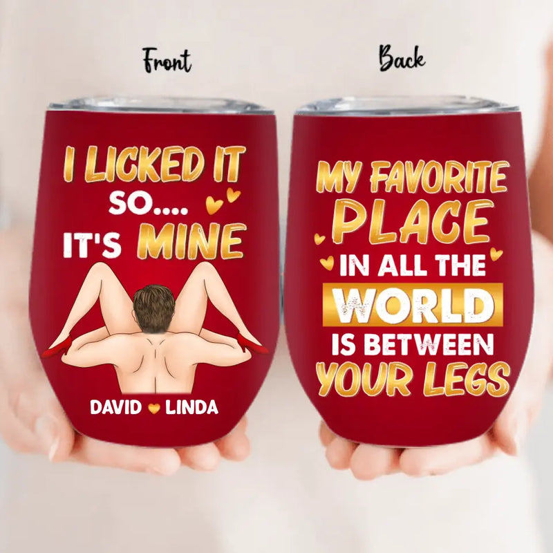 Personalized Couple Wine Tumbler - Gift Idea For Him/Her - My Favorite Place In All The World Is Between Your Legs