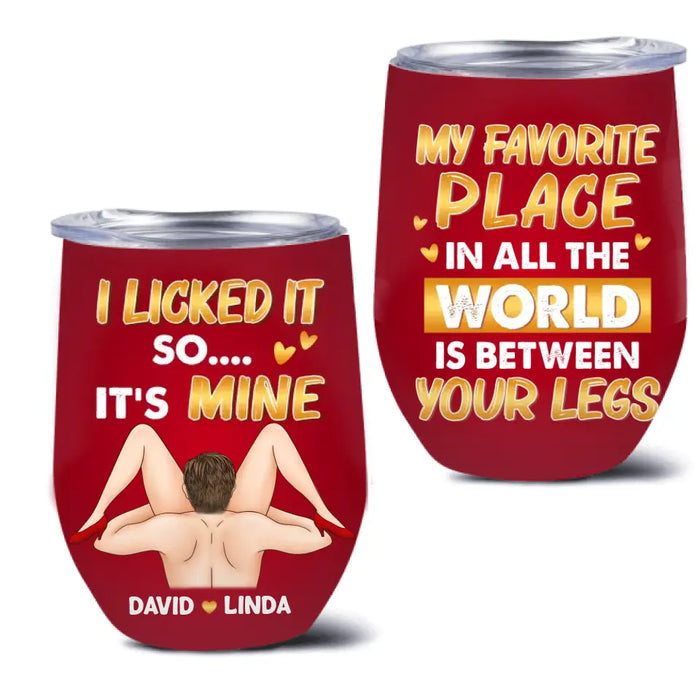 Custom Personalized Couple Wine Tumbler - Gift Idea For Him/Her - My Favorite Place In All The World Is Between Your Legs