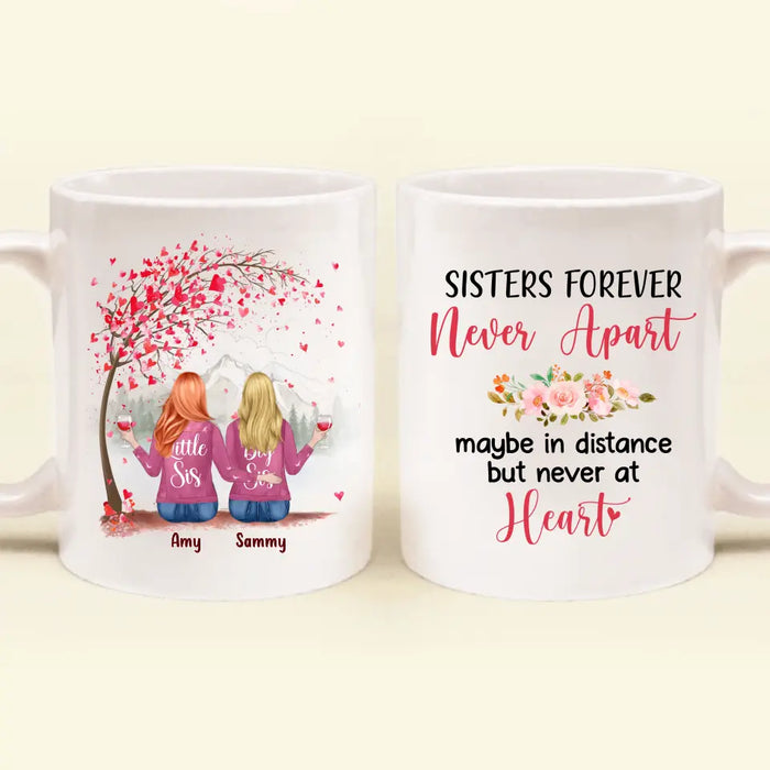 Custom Personalized Sister Coffee Mug - Upto 6 Sisters - Gift Idea for Sisters/Friends - Sisters Forever Never Apart Maybe In Distance But Never At Heart