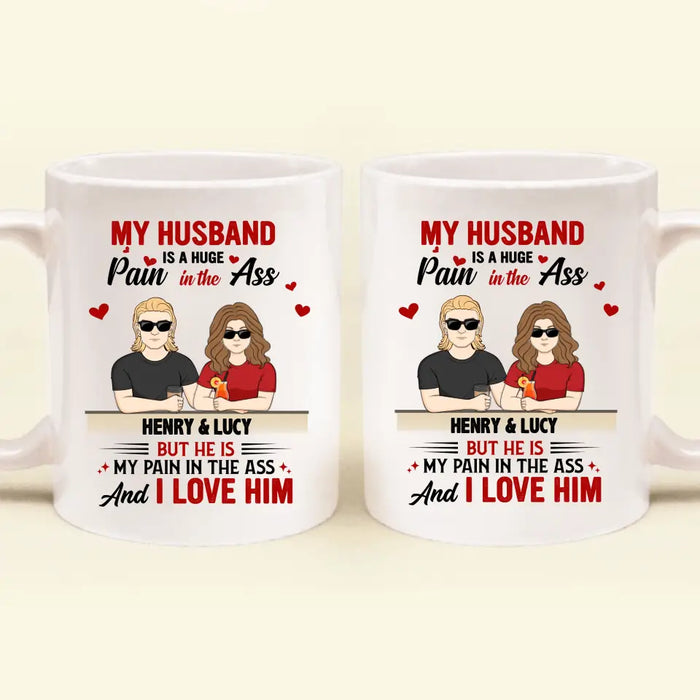 Custom Personalized Couple Coffee Mug - Funny Gift Idea for Couple - My Husband Is A Huge Pain In The Ass