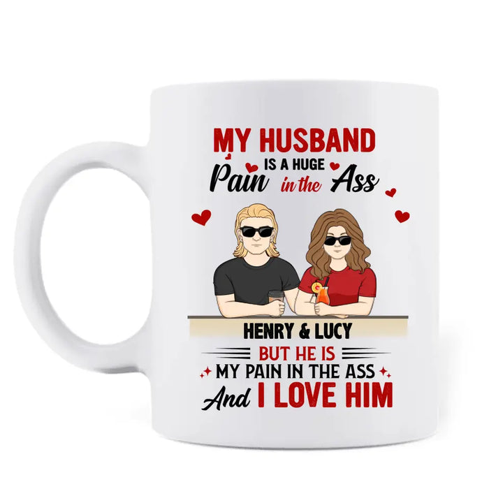 Custom Personalized Couple Coffee Mug - Funny Gift Idea for Couple - My Husband Is A Huge Pain In The Ass