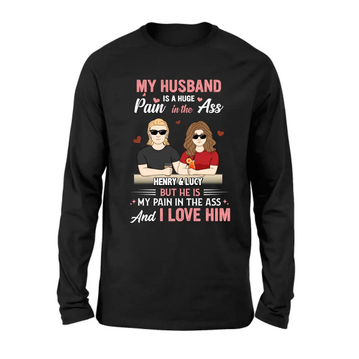 Custom Personalized Couple Shirt/Hoodie - Funny Gift Idea for Couple - My Husband Is A Huge Pain In The Ass