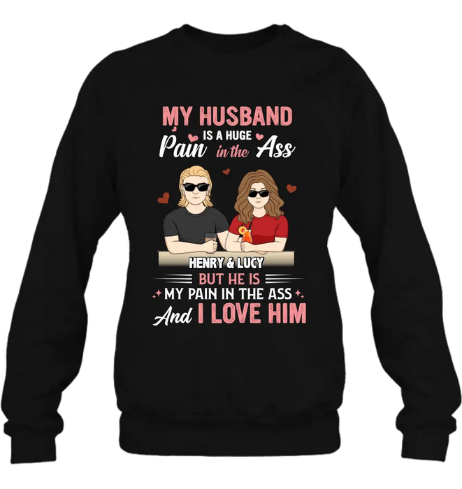 Custom Personalized Couple Shirt/Hoodie - Funny Gift Idea for Couple - My Husband Is A Huge Pain In The Ass