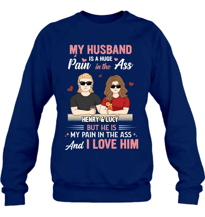 Custom Personalized Couple Shirt/Hoodie - Funny Gift Idea for Couple - My Husband Is A Huge Pain In The Ass