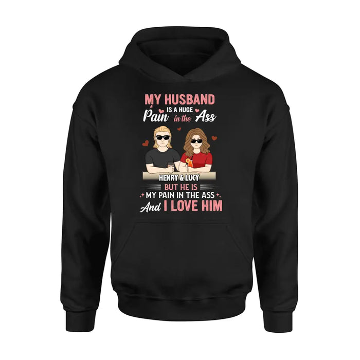 Custom Personalized Couple Shirt/Hoodie - Funny Gift Idea for Couple - My Husband Is A Huge Pain In The Ass