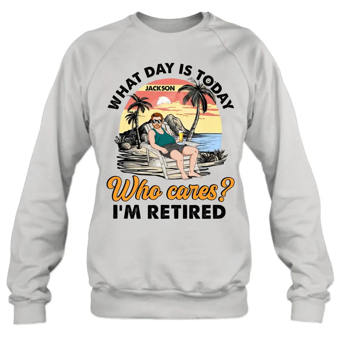 Custom Personalized Retired Grandparent Shirt/Hoodie - Gift Idea for Grandpa/Dad/Men - What Day Is Today Who Cares