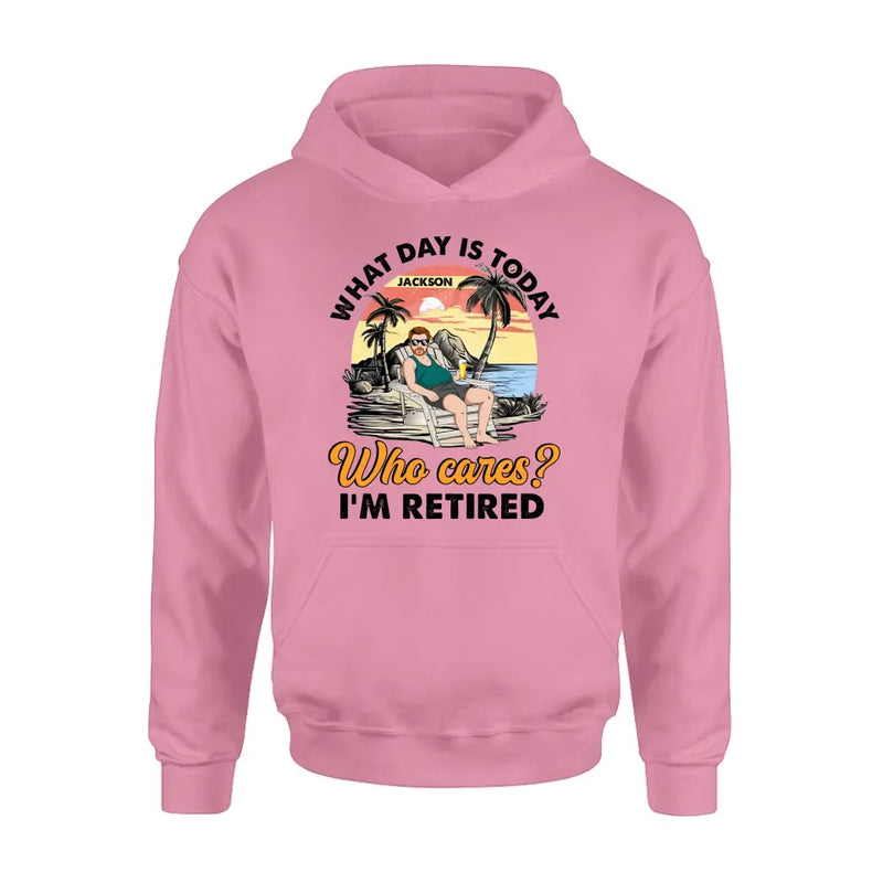 Personalized Retired Grandparent Shirt/Hoodie - Gift Idea for Grandpa/Dad/Men - What Day Is Today Who Cares