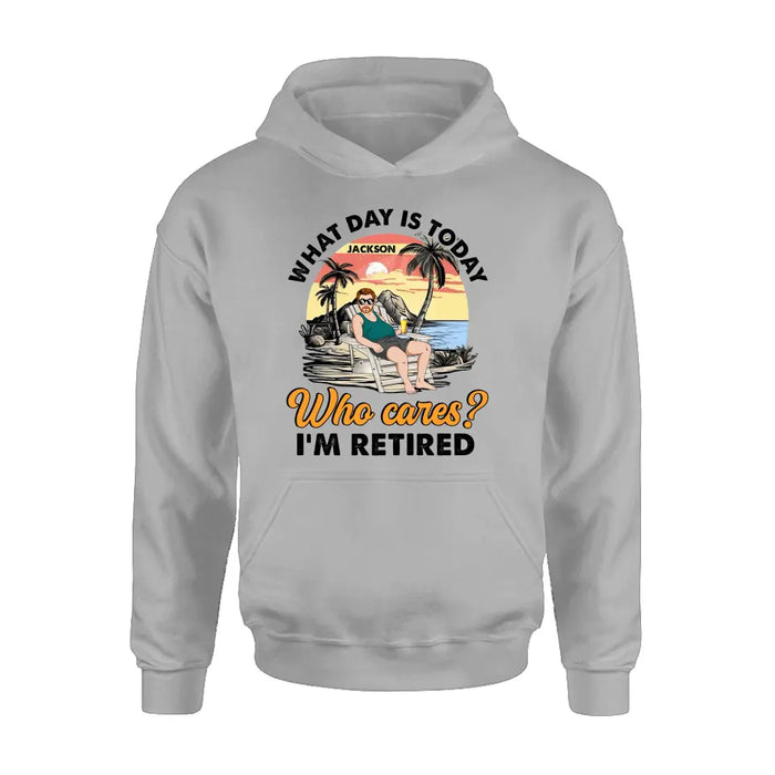 Custom Personalized Retired Grandparent Shirt/Hoodie - Gift Idea for Grandpa/Dad/Men - What Day Is Today Who Cares