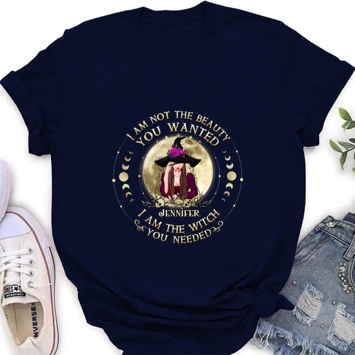 Custom Personalized Witch Shirt/Hoodie - Gift Idea for Halloween - I Am Not The Beauty You Wanted I Am The Witch You Needed