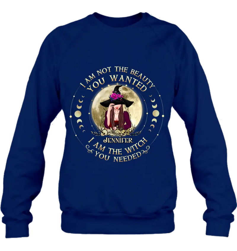 Personalized Witch Shirt/Hoodie - Gift Idea for Halloween - I Am Not The Beauty You Wanted I Am The Witch You Needed