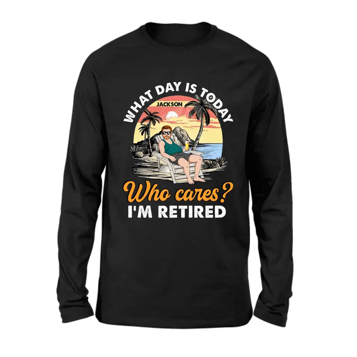 Custom Personalized Retired Grandparent Shirt/Hoodie - Gift Idea for Grandpa/Dad/Men - What Day Is Today Who Cares I'm Retired