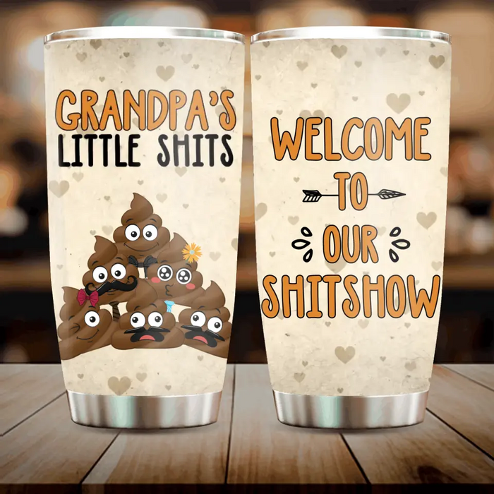 Personalized Grandpa Tumbler - Up to 6 Kids - Gift Idea For Grandpa from Grandkids - Welcome To Our Shitshow