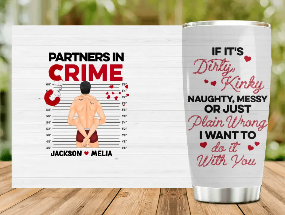 Personalized Couple Tumbler - Gift Idea For Him/Her/Couple - If It's Dirty Kinky Naughty, Messy Or Just Plain Wrong