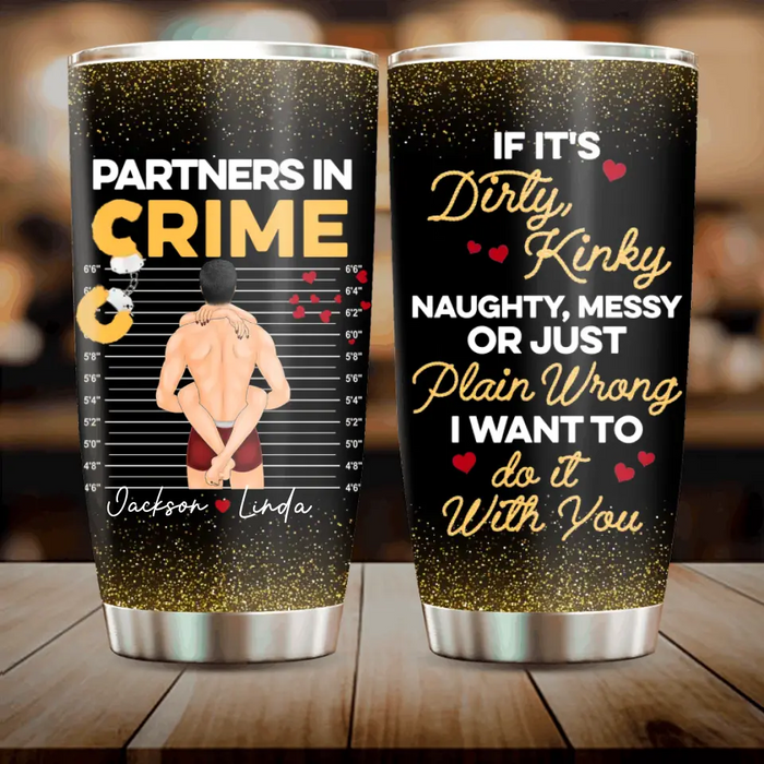 Custom Personalized Couple Tumbler - Gift Idea For Him/Her/Couple - If It's Dirty, Kinky, Naughty, Messy