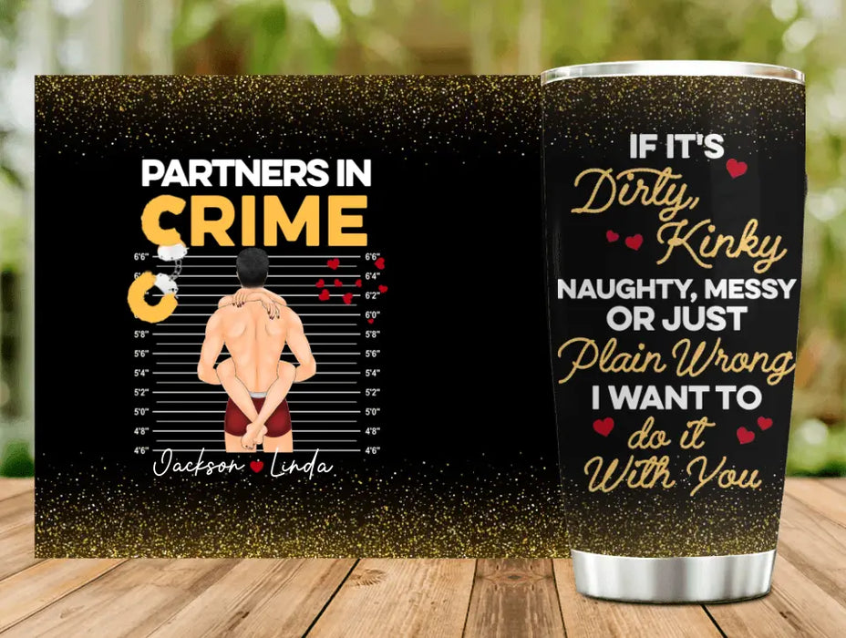 Custom Personalized Couple Tumbler - Gift Idea For Him/Her/Couple - If It's Dirty, Kinky, Naughty, Messy