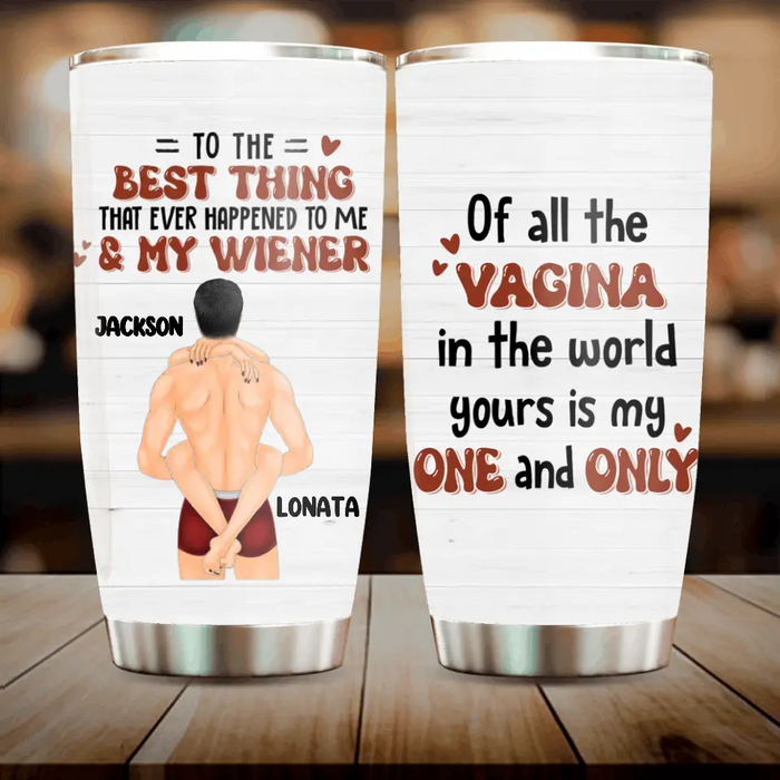 Custom Personalized Couple Tumbler - Gift Idea For Him/Her/Couple - Of All The Vagina In The World Yours Is My One And Only