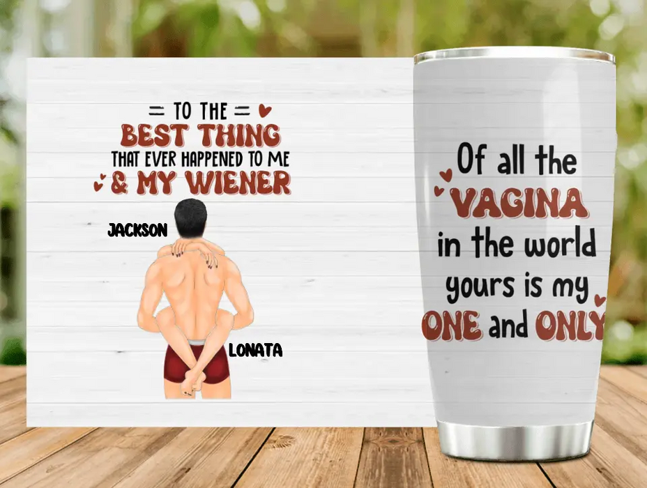 Personalized Couple Tumbler - Gift Idea For Him/Her/Couple - Of All The Vagina In The World Yours Is My One And Only