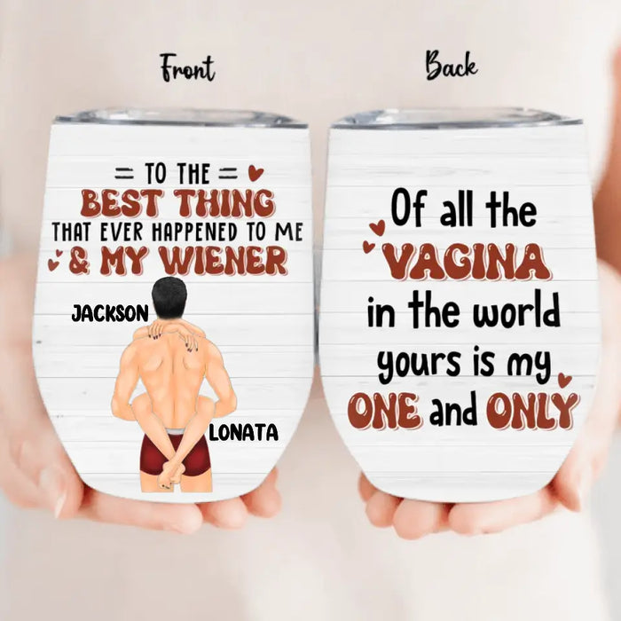 Custom Personalized Couple Wine Tumbler - Gift Idea For Him/Her/Couple - Of All The Vagina In The World Yours Is My One And Only