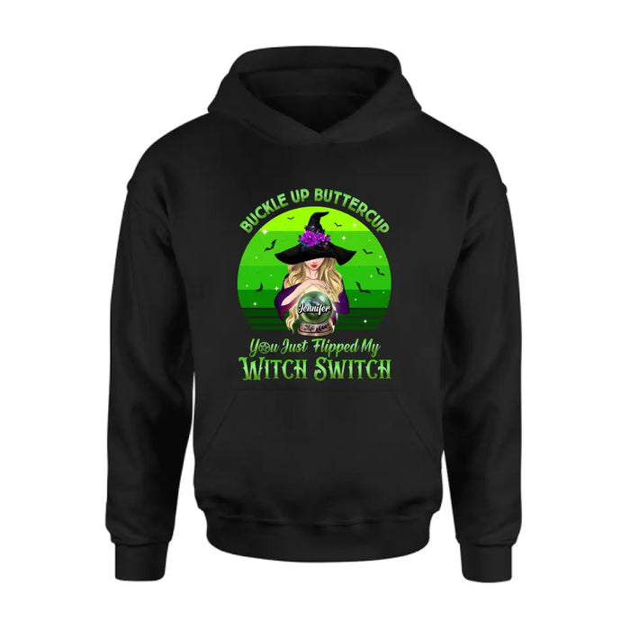 Custom Personalized Witch Shirt/Hoodie - Gift Idea For Halloween - Buckle Up Buttercup You Just Flipped My Witch Switch