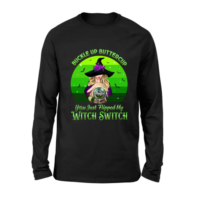 Custom Personalized Witch Shirt/Hoodie - Gift Idea For Halloween - Buckle Up Buttercup You Just Flipped My Witch Switch