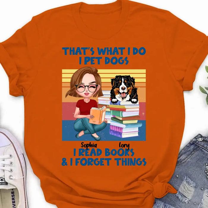 Custom Personalized Reading Girl Shirt/Hoodie - Gift Idea For Book Lovers - That's What I Do I Pet Dogs I Read Books & I Forget Things