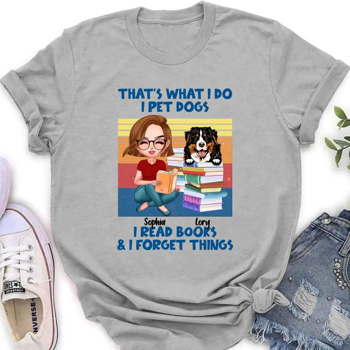 Custom Personalized Reading Girl Shirt/Hoodie - Gift Idea For Book Lovers - That's What I Do I Pet Dogs I Read Books & I Forget Things