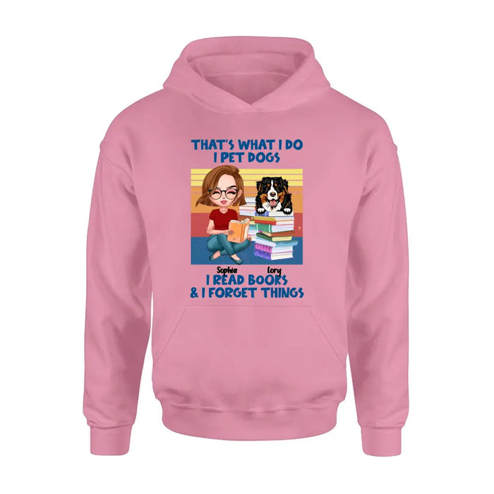 Custom Personalized Reading Girl Shirt/Hoodie - Gift Idea For Book Lovers - That's What I Do I Pet Dogs I Read Books & I Forget Things