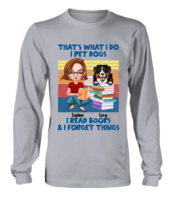 Custom Personalized Reading Girl Shirt/Hoodie - Gift Idea For Book Lovers - That's What I Do I Pet Dogs I Read Books & I Forget Things